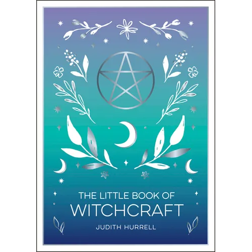 The Little Book of Witchcraft: An Introduction to Magick and White Witchcraft - Paperback