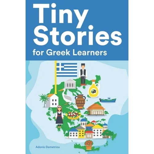Tiny Stories for Greek Learners: Short Stories in Greek for Beginners and Intermediate Learners - Paperback