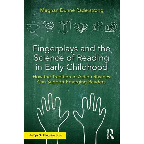 Fingerplays and the Science of Reading in Early Childhood: How the Tradition of Action Rhymes Can Support Emerging Readers - Paperback