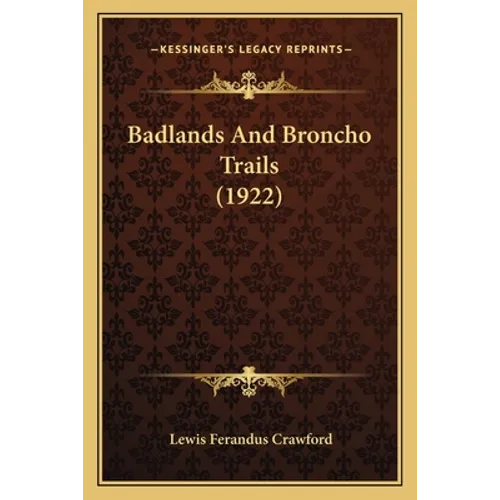 Badlands And Broncho Trails (1922) - Paperback