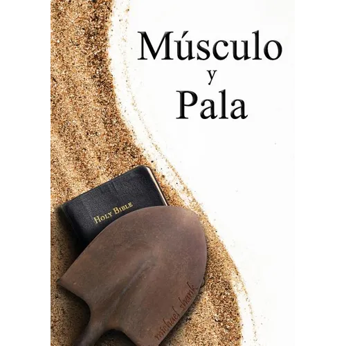 Muscle and a Shovel Spanish Version (Musculo y Pala) - Paperback