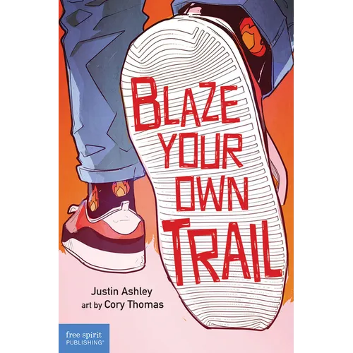 Blaze Your Own Trail: Ideas for Teens to Find and Pursue Your Purpose - Paperback