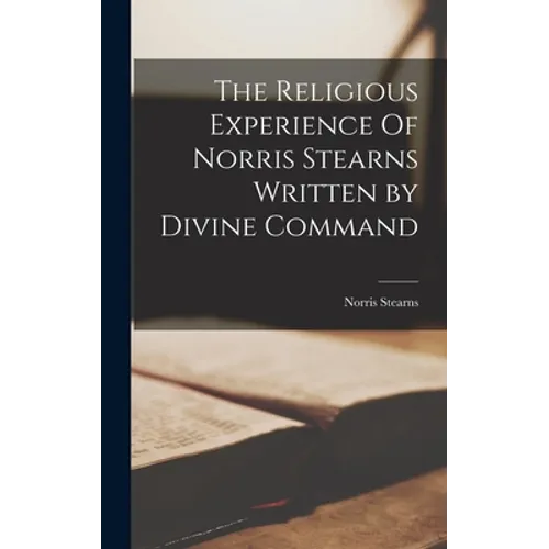 The Religious Experience Of Norris Stearns Written by Divine Command - Hardcover