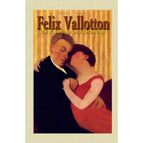 Felix Vallotton: 168 Paintings and Drawings - Paperback
