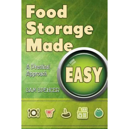 Food Storage Made Easy: A Practical Approach - Paperback