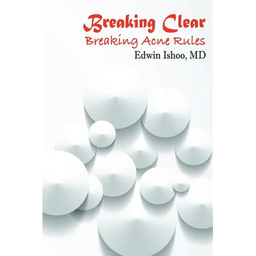 Breaking Clear: Breaking Acne Rules - Paperback