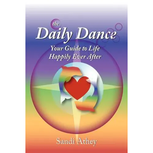 The Daily Dance: Your Guide to Life Happily Ever After - Paperback