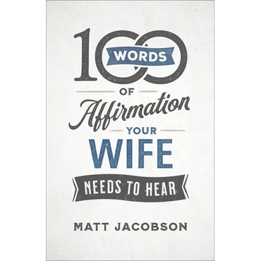 100 Words of Affirmation Your Wife Needs to Hear - Paperback