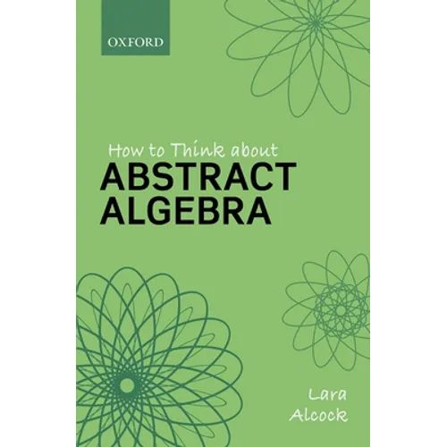 How to Think about Abstract Algebra - Paperback