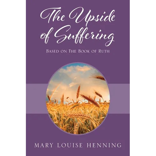 The Upside of Suffering: Based on the Book of Ruth - Paperback