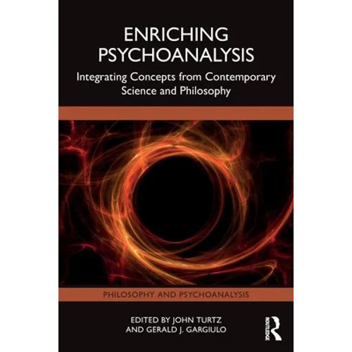 Enriching Psychoanalysis: Integrating Concepts from Contemporary Science and Philosophy - Paperback