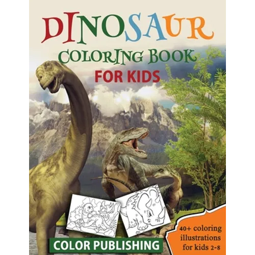 Dinosaur coloring book for Kids: 40+ Coloring illustrations for Boys & Girls, Ages 2-8 - Paperback