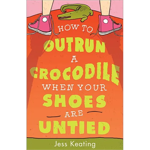 How to Outrun a Crocodile When Your Shoes Are Untied - Paperback