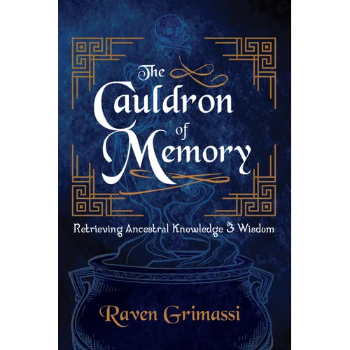 The Cauldron of Memory: Retrieving Ancestral Knowledge & Wisdom - Paperback