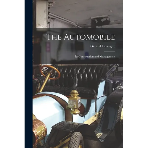 The Automobile: Its Construction and Management - Paperback