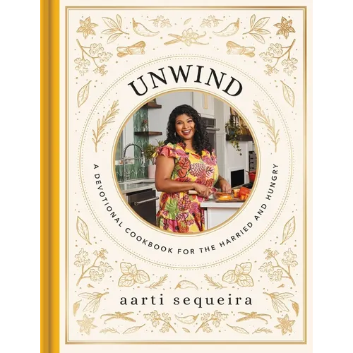 Unwind: A Devotional Cookbook for the Hurried and Hungry - Hardcover