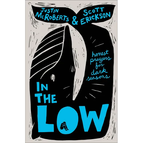 In the Low: Honest Prayers for Dark Seasons - Hardcover