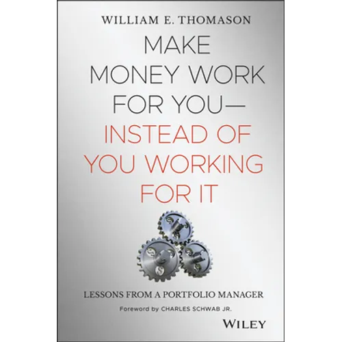 Make Money Work for You--Instead of You Working for It: Lessons from a Portfolio Manager - Hardcover
