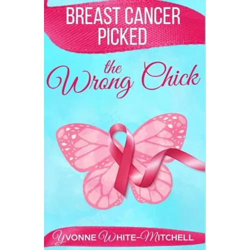 Breast Cancer Picked the Wrong Chick - Paperback