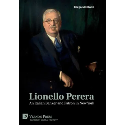 Lionello Perera: An Italian Banker and Patron in New York (COLOR) - Hardcover