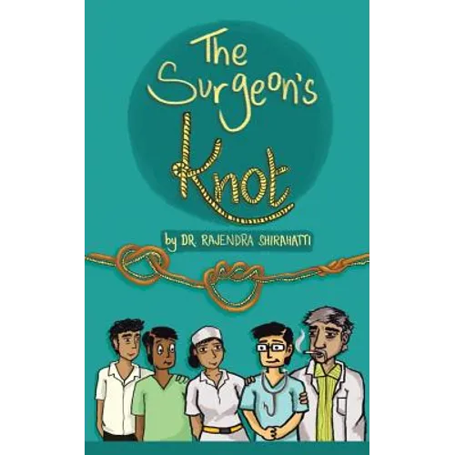 The Surgeon's Knot: A Sojourn of a Surgical Resident - Paperback