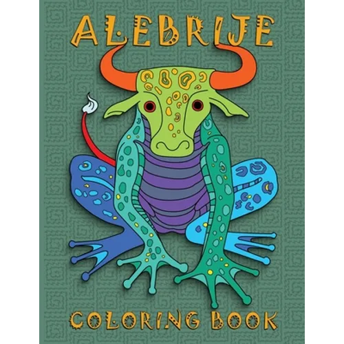 Alebrije Coloring Book: Unique Fantasy Animal Creature Designs - Paperback