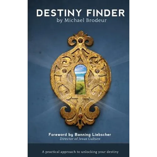 Destiny Finder: A Practical Approach to Unlocking Your Destiny - Paperback