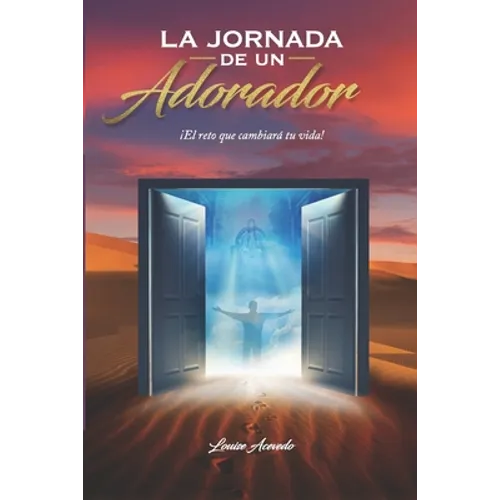 La jornada de un Adorador: ¡El reto que cambiará tu vida! - Paperback