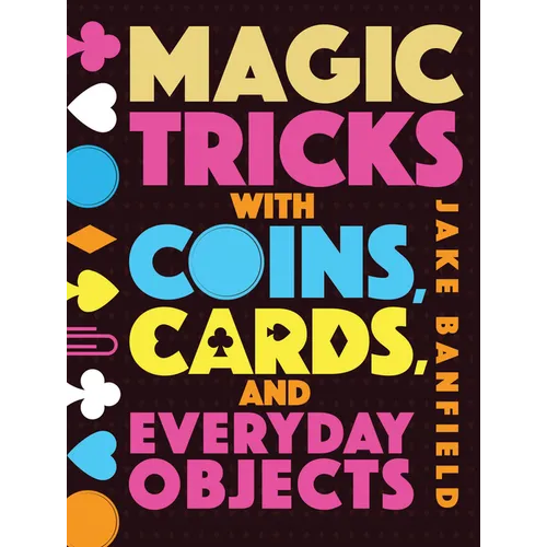 Magic Tricks with Coins, Cards, and Everyday Objects - Hardcover