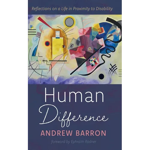 Human Difference: Reflections on a Life in Proximity to Disability - Hardcover