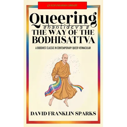 Queering Shantideva's the Way of the Bodhisattva: A Buddhist Classic in Contemporary Queer Vernacular - Paperback