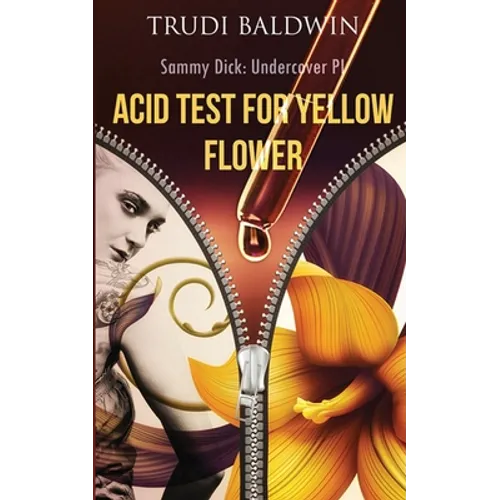 Acid Test for Yellow Flower (Sammy Dick, PI Series: Book 2) - Paperback