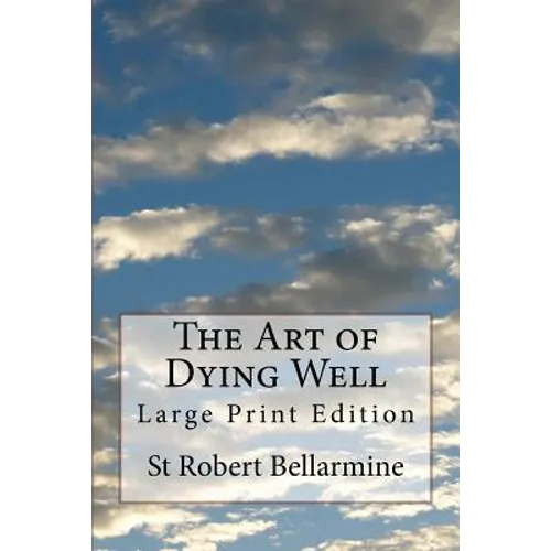 The Art of Dying Well: Large Print Edition - Paperback