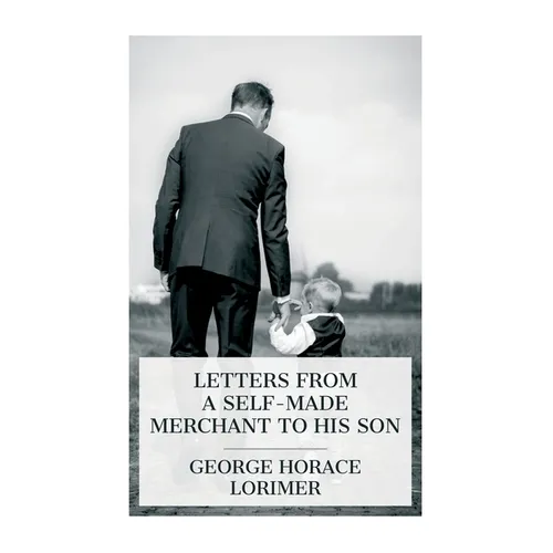 Letters from a Self-Made Merchant to His Son - Paperback