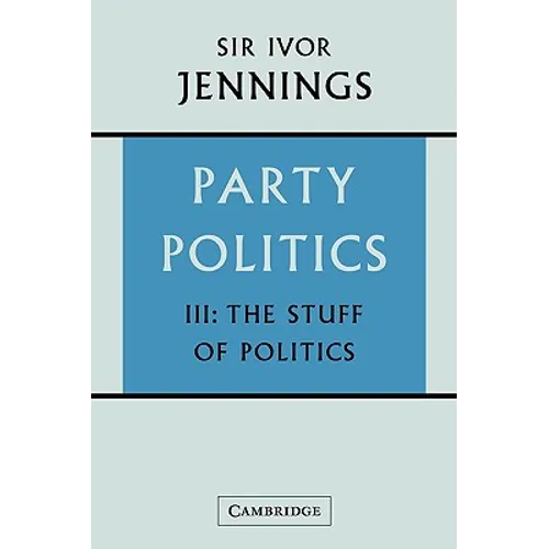 Party Politics: Volume 3, the Stuff of Politics - Paperback