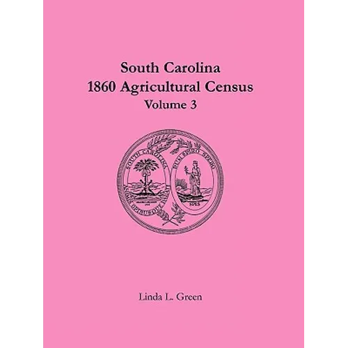 South Carolina 1860 Agricultural Census: Volume 3 - Paperback