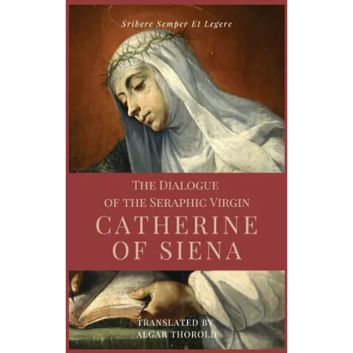 The Dialogue of the Seraphic Virgin Catherine of Siena (Illustrated): Easy to read Layout - Hardcover