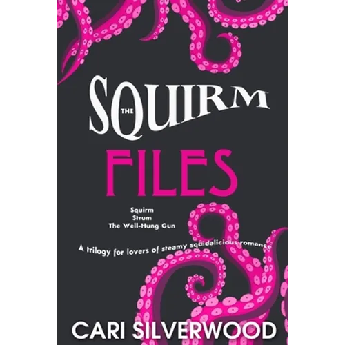 The Squirm Files: Squirm, Strum, The Well-hung Gun - Paperback