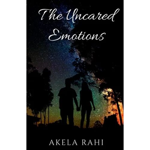 The Uncared Emotions: Pouring Emotions Into Words - Paperback