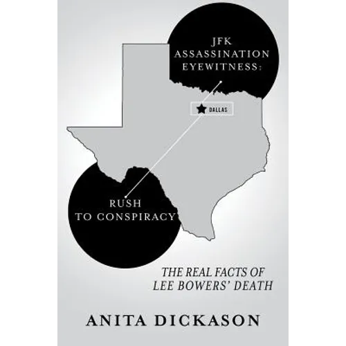 JFK Assassination Eyewitness: Rush to Conspiracy: The Real Facts of Lee Bowers' Death - Paperback