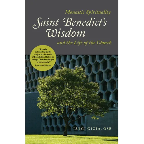 Saint Benedict's Wisdom: Monastic Spirituality and the Life of the Church - Paperback