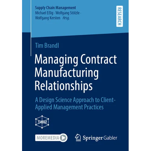 Managing Contract Manufacturing Relationships: A Design Science Approach to Client-Applied Management Practices - Paperback