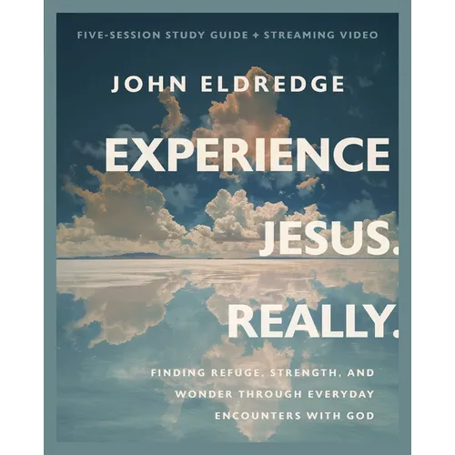 Experience Jesus. Really Bible Study Guide Plus Streaming Video: Finding Refuge, Strength, and Wonder Through Everyday Encounters with God - Paperback