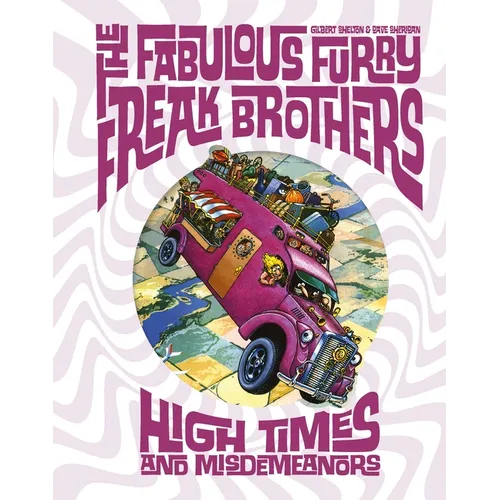 The Fabulous Furry Freak Brothers: High Times and Misdemeanors - Hardcover