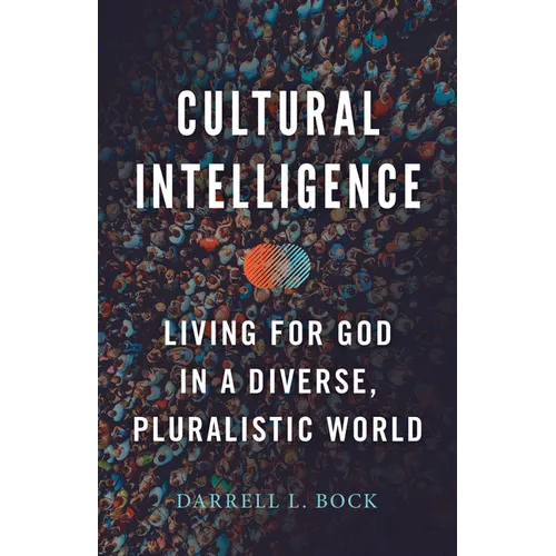 Cultural Intelligence: Living for God in a Diverse, Pluralistic World - Paperback