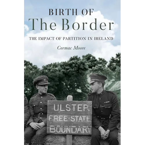 Birth of the Border: The Impact of Partition in Ireland - Paperback