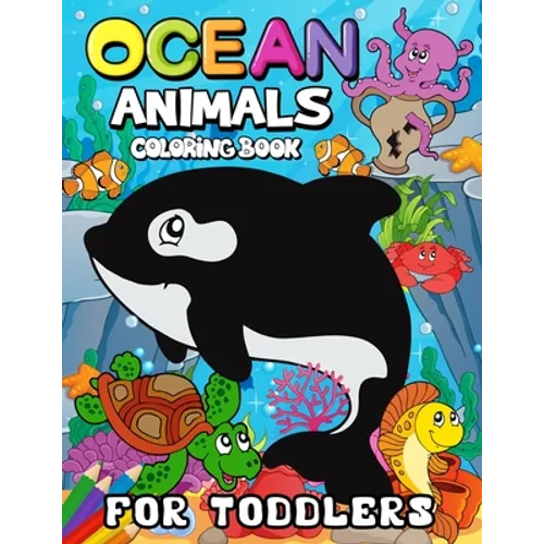 Ocean Animals Coloring Books for Toddlers: Children Activity Books for Kids Ages 2-4, 4-8, Boys, Girls Fun Early Learning Workbooks - Paperback