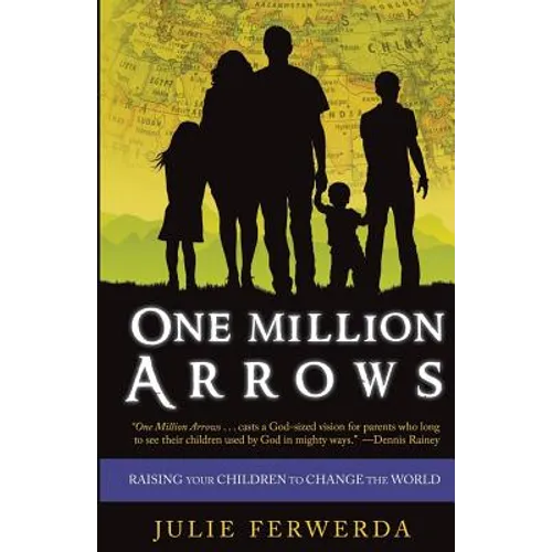 One Million Arrows: Raising Your Children to Change the World - Paperback