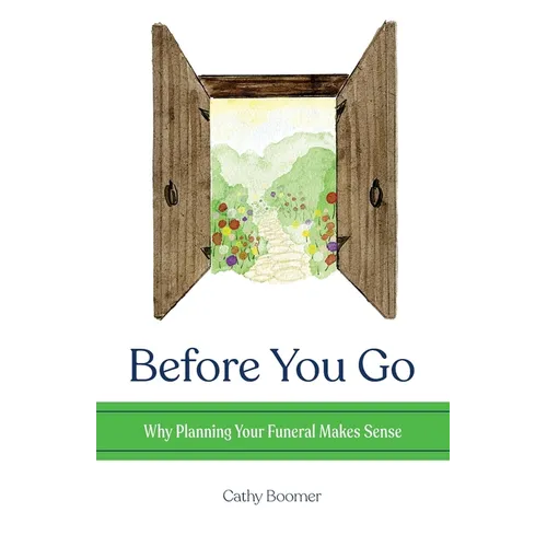 Before You Go: Why Planning Your Funeral Makes Sense - Paperback