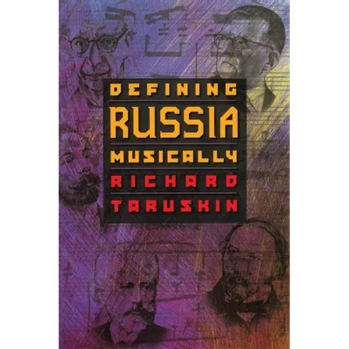 Defining Russia Musically: Historical and Hermeneutical Essays - Paperback